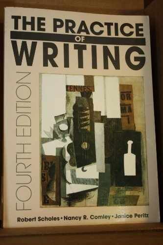 The Practice of Writing - Paperback, by Scholes Robert E.; Comley - Very Good