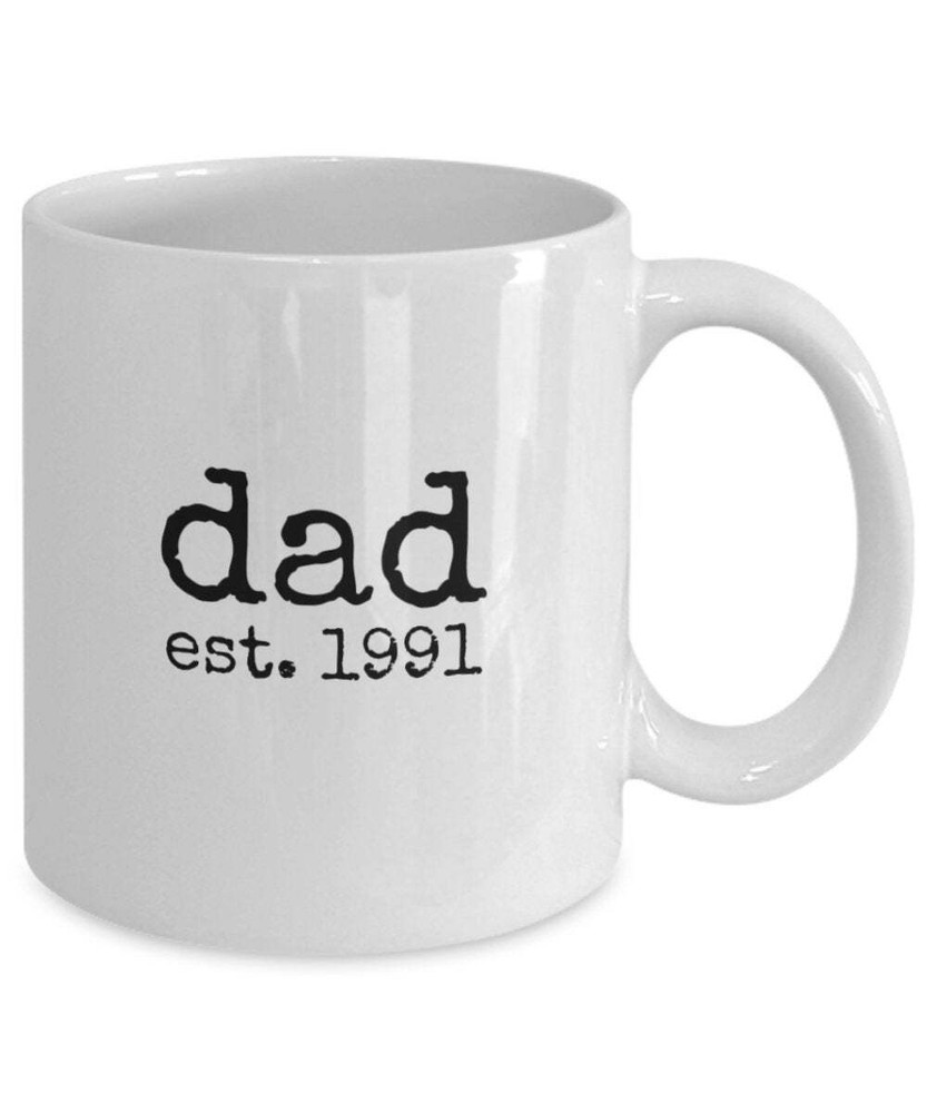 Dad Est.1991 Mug. Funny Dad Coffee Mug. Unique Gift For Him.