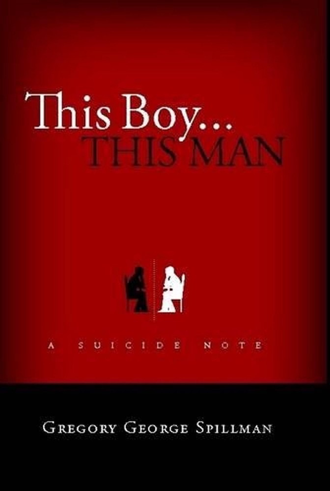 This Boy...This Man/A Suicide Note by Gregory Spillman (English) Hardcover Book