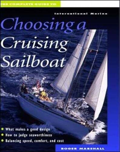 The Complete Guide to Choosing a Cruising Sailboat by Roger Marshall: Used