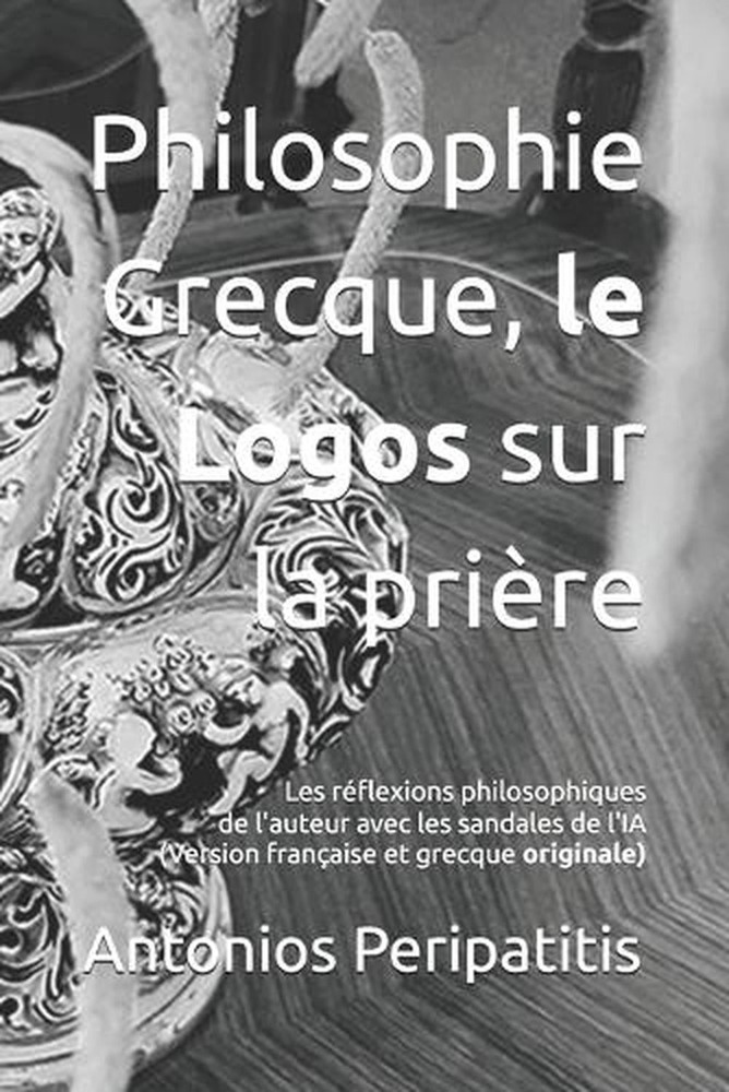 Philosophie Grecque, le Logos sur la prire: Les r?flexions philosophiques de l'a
