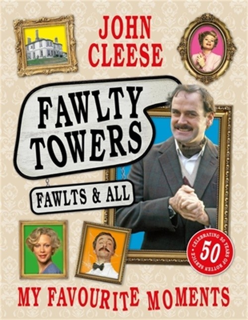 Fawlty Towers: Fawlts and All: A 50th Anniversary Celebration of the Nation's Be