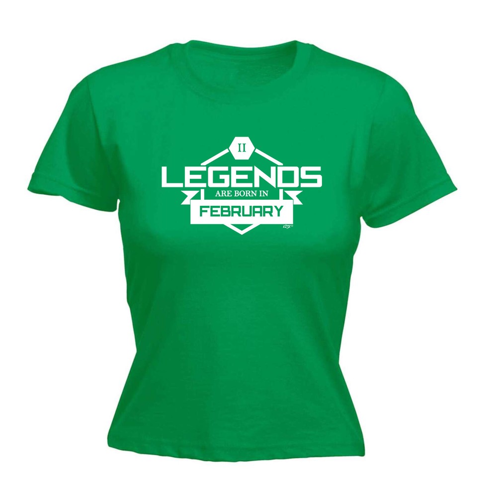 Legends Are Born In February - Womens T Shirt Funny T-Shirt Novelty gift tshirt