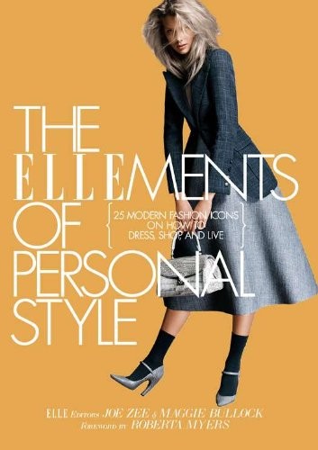 25 Modern Fashion Icons Share Style Secrets – How to Dress, Shop & Live by Maggie Bullock & Joe Zee