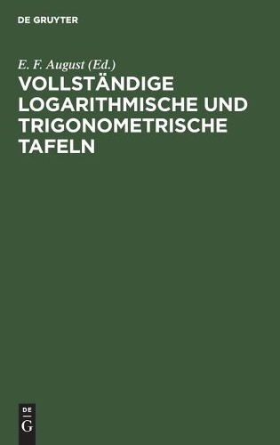 Vollständige Logarithmische Und Trigonometrische Tafeln (Hardback)