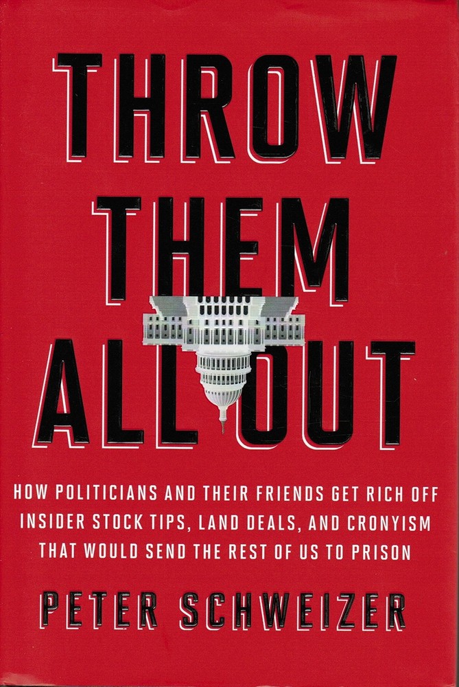 Throw Them All Out: How Politicians and Their Friends Get Rich Off Insider Stoc,