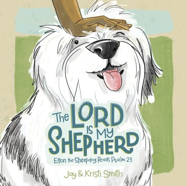 Lord Is My Shepherd : Elton the Sheepdog Looks at Psalm 23, Hardcover by Smit...