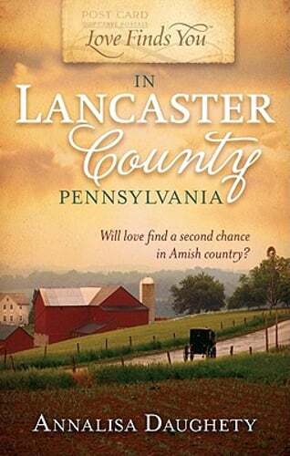Love Finds You in Lancaster County, Pennsylvania by Annalisa Daughety: Used