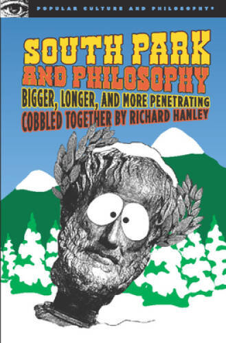 South Park and Philosophy: Bigger, Longer, and More Penetrating (Popular  - GOOD