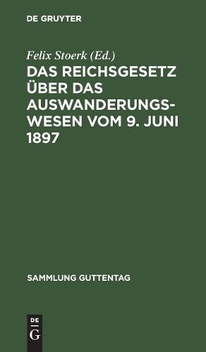 Das Reichsgesetz über das Auswanderungswesen vom 9. Juni 1897 (Hardback)