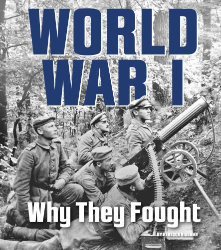 World War I: Why They Fought (What Were They Fighting For?) by