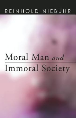 Moral Man and Immoral Society : A Study in Ethics and Politics, Paperback by ...