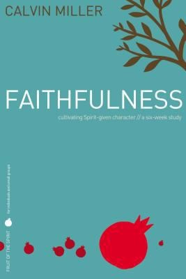 Faithfulness (Fruit of the Spirit Study Guide Series) by Calvin Millerby Calvin Miller | PB | Acceptable
