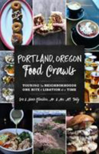 Portland, Oregon Food Crawls : Touring the Neighborhoods One Bite & Libation ...