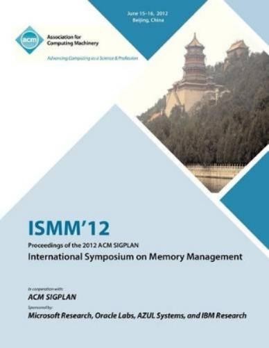 Ismm 12 Proceed ISMM 12 Proceedings of the 2012 ACM SIGPLAN Internat (Paperback)Another great item from Rarewaves USA | Free delivery!
