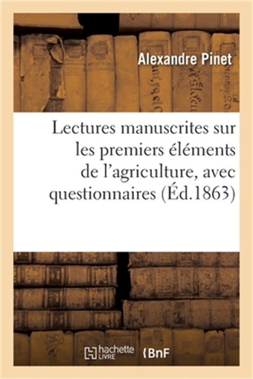 Lectures Manuscrites Sur Les Premiers �l�ments de l'Agriculture, Avec Questionna
