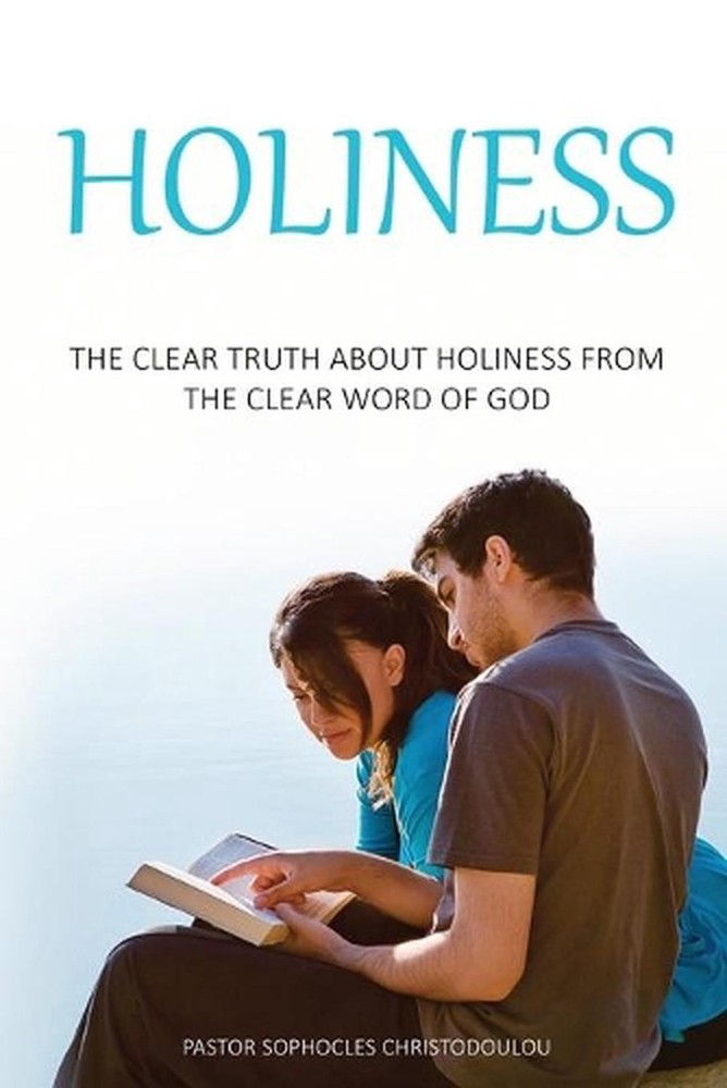Holiness: The Clear Truth About Holiness From The Clear Word of GOD by Pastor So