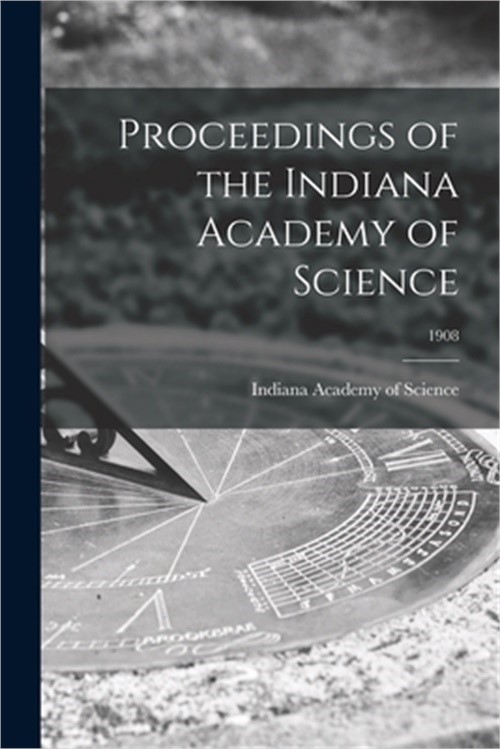 Proceedings of the Indiana Academy of Science; 1908 (Paperback or Softback)-image