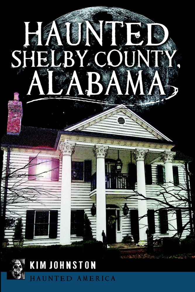 NEW The History Press Haunted Shelby County, Alabama, AL 9781609499273 Haunted A