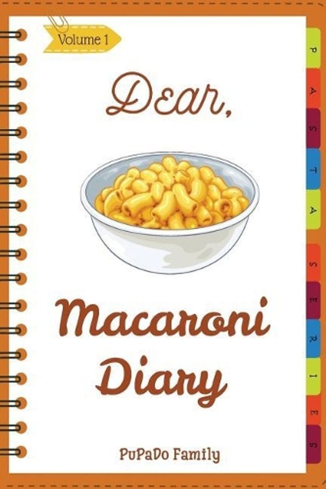 Dear, Macaroni Diary: Make An Awesome Month With 31 Best Macaroni Recipes! (Maca