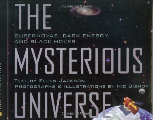 The Mysterious Universe: Supernovae, Dark Energy, and Black Holes (Scientist...