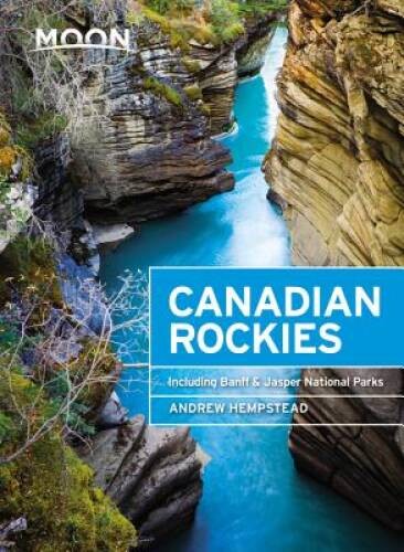 Moon Canadian Rockies: Including Banff & Jasper National Parks (Travel - GOOD