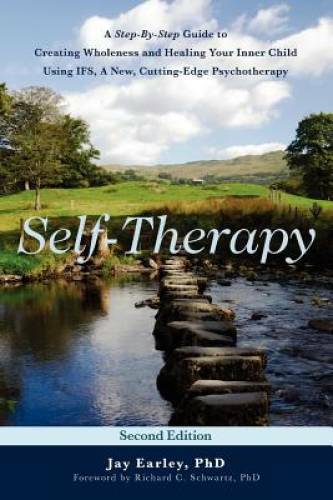 Self-Therapy: A Step-By-Step Guide to Creating Wholeness and Healing Your - GOOD