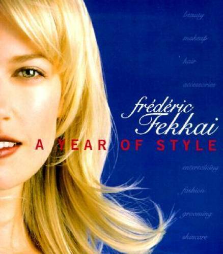 Frederic Fekkai: A Year of Style - Hardcover By Fekkai, Frederic - GOOD