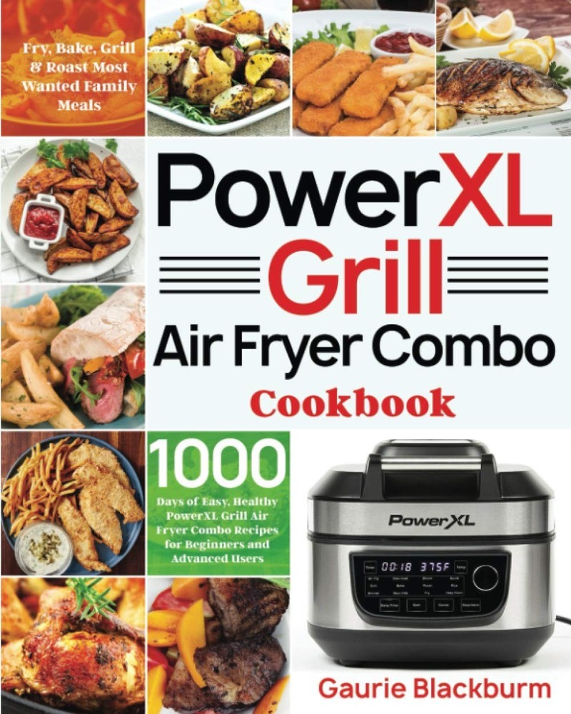 PowerXL Grill Air Fryer Combo Cookbook: 1000 Days of Easy, Healthy PowerXL G...