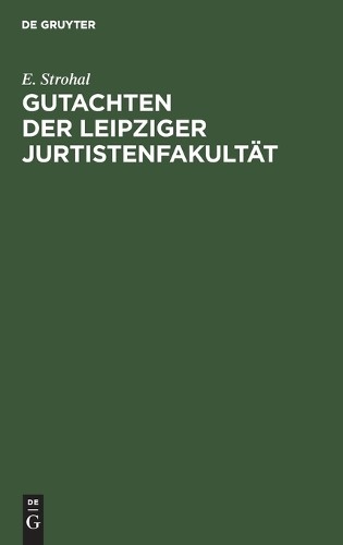 E Strohal Gutachten Der Leipziger Jurtistenfakultät (Hardback)
