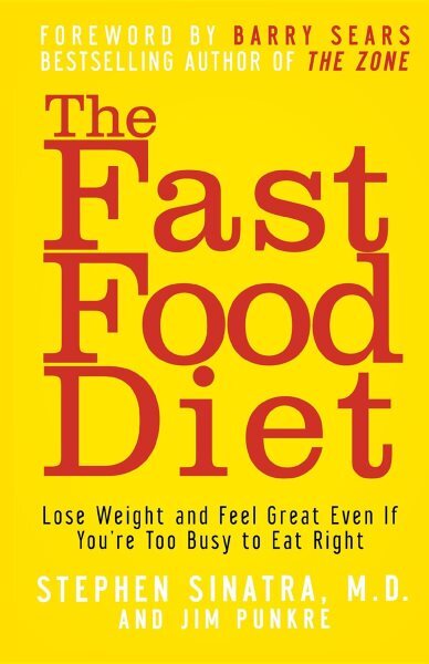 Fast Food Diet : Lose Weight And Feel Great Even If You're Too Busy to Eat Ri...