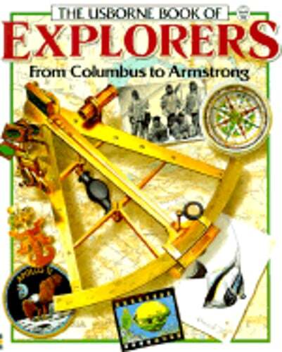 The Usborne Book of Explorers from Columbus to Armstrong by Felicity Everett