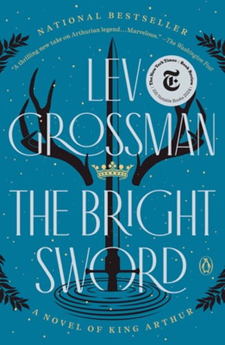 The Bright Sword: A Novel of King Arthur by Lev Grossman: Used