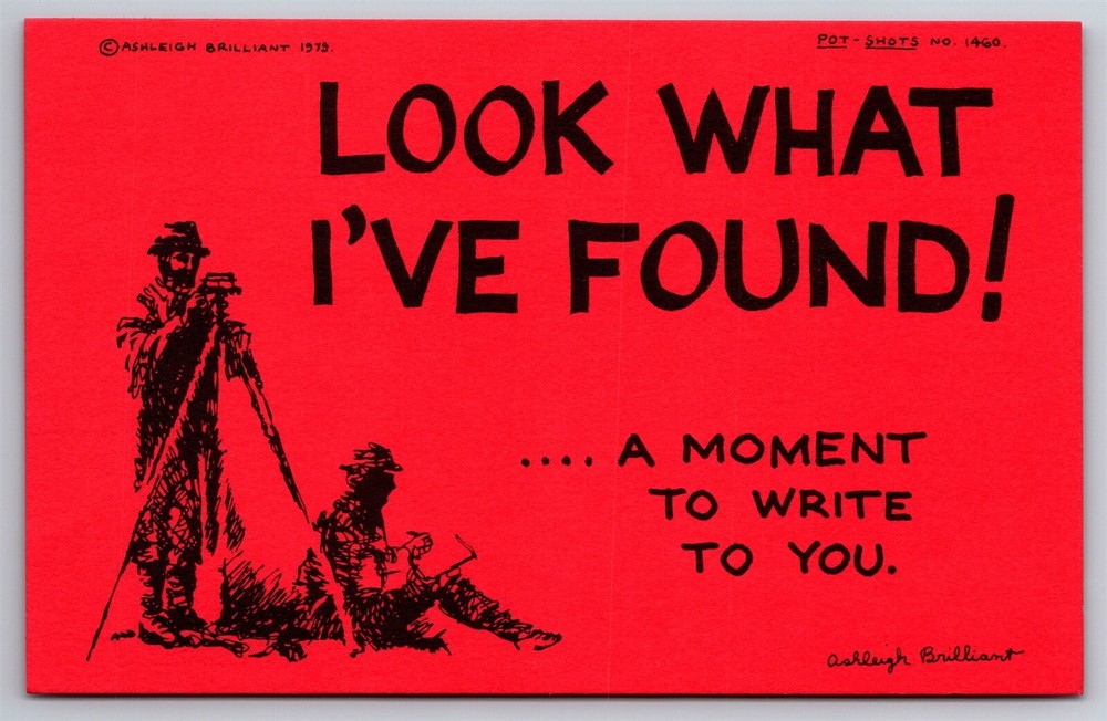 Pot Shots Humor Postcard Ashleigh Brilliant #1460 Look What I've Found!...