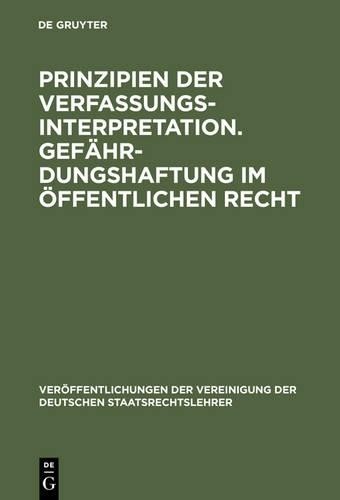 Prinzipien der Verfassungsinterpretation. Gefährdungshaftung im öffen (Hardback)