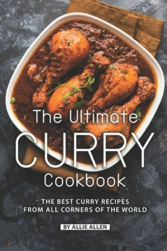 Ultimate Curry Cookbook with Global Recipes by Allie Allen 2019 Paperback