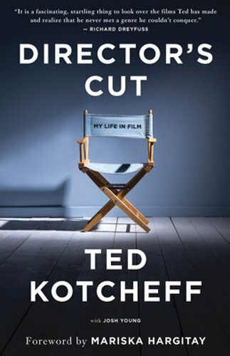 Director's Cut: My Life in Film by Ted Kotcheff: New