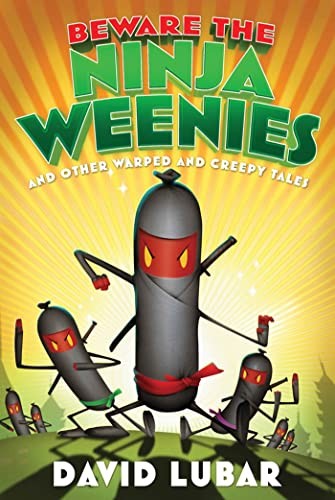 Beware of the Ninja Weenies: And Other ..., David Lubar