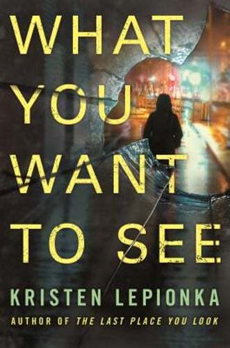 What You Want to See: A Mystery by Kristen Lepionka: Used