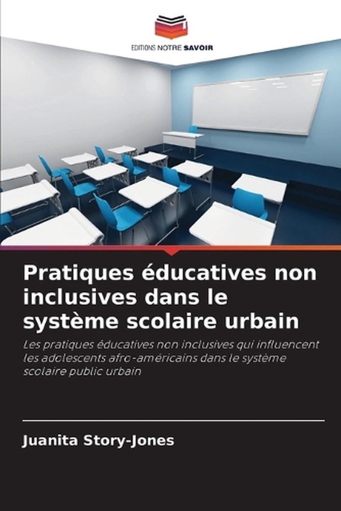 Pratiques ducatives non inclusives dans le systme scolaire urbain by Juanita Sto