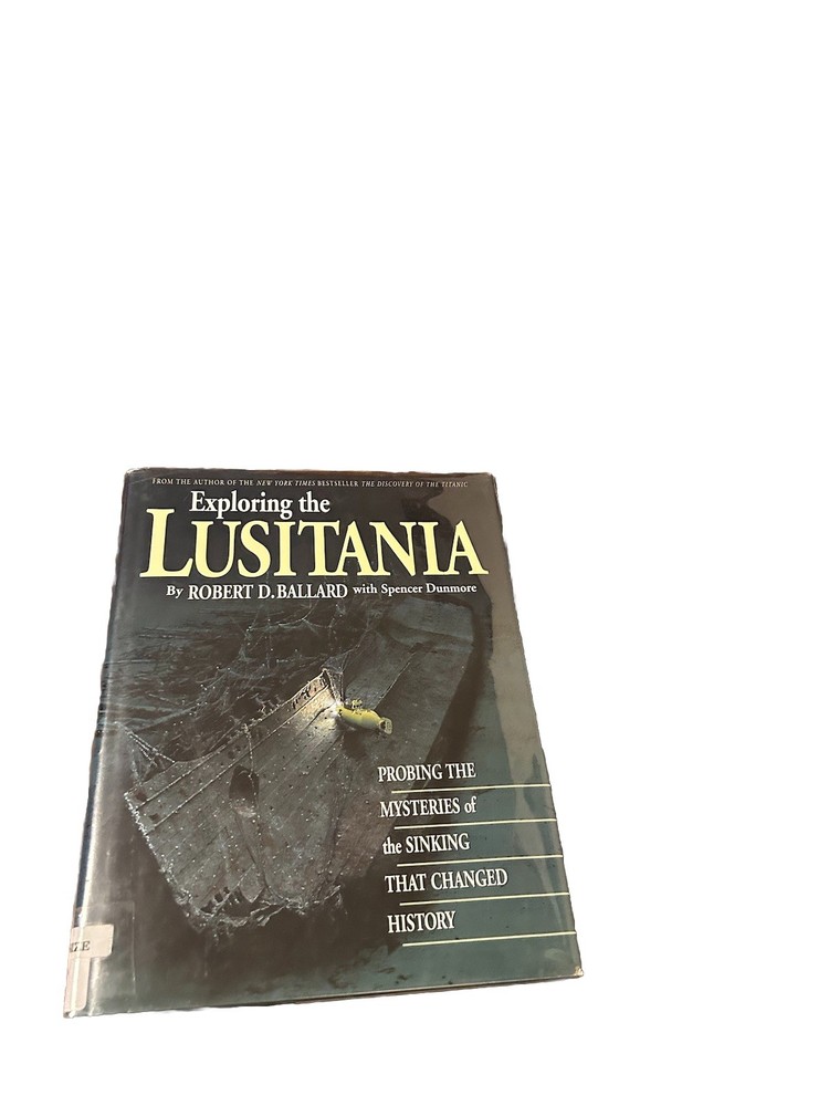 Exploring The Lusitania:Probing The Mysteries... By Robert D. Ballard HC DJ