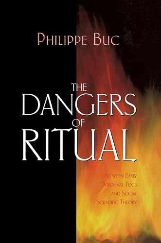 The Dangers of Ritual: Between Early - Paperback, by Buc Philippe - Very Good