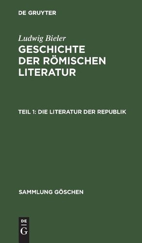 Ludwig Bieler Die Literatur Der Republik (Hardback) Sammlung Göschen