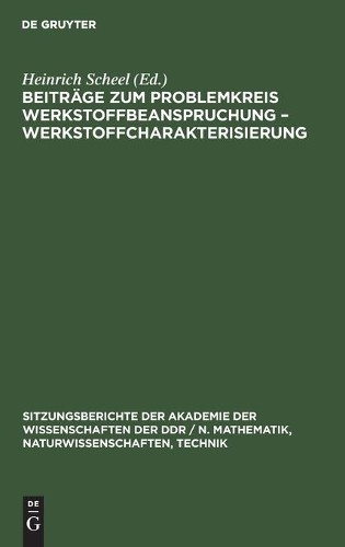 Beiträge Zum Problemkreis Werkstoffbeanspruchung - Werkstoffcharakter (Hardback)
