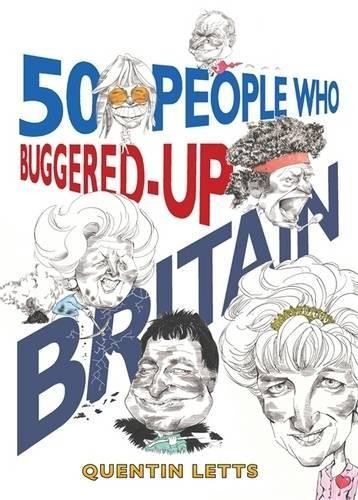50 People Who Buggered Up Britain by Letts, Quentin Hardback Book The Fast FreeFREE US DELIVERY | ISBN: 1845298551 | Quality Books