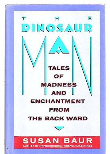 The Dinosaur Man: Tales of Madness and Enchantment from the Back Ward - GOOD
