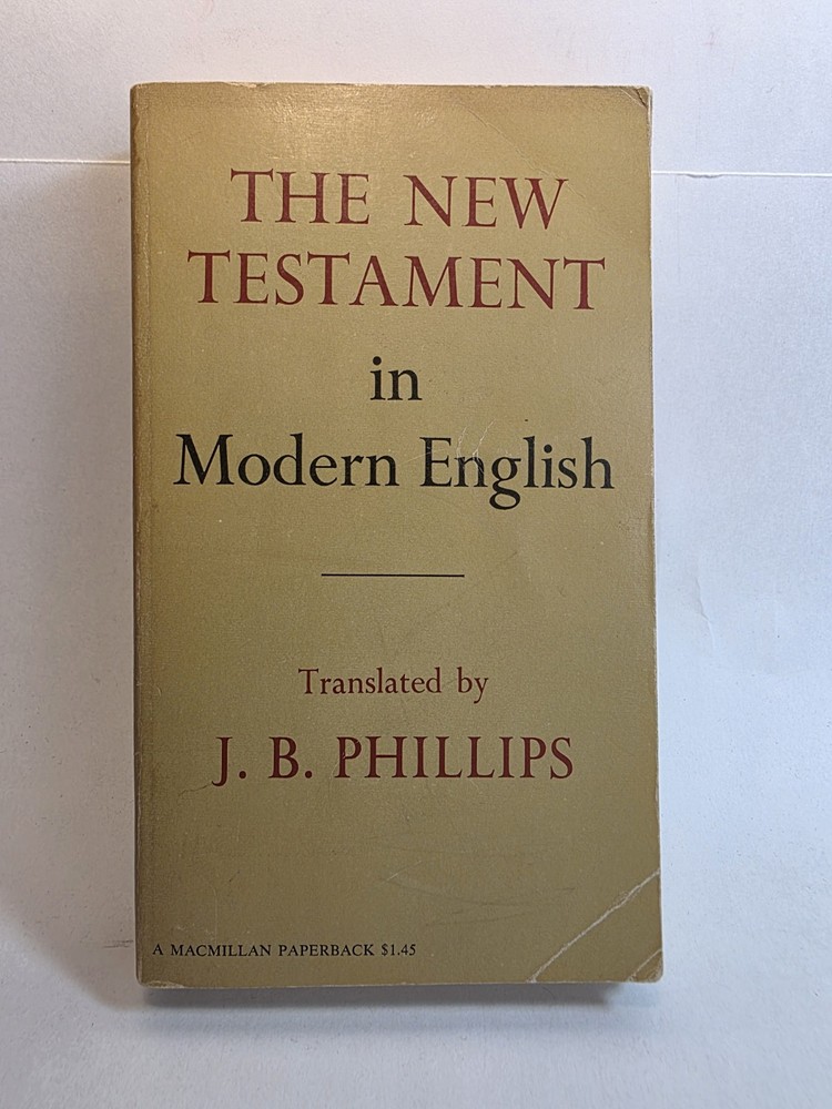 The New Testament in Modern English - Translated by J. B. Phillips