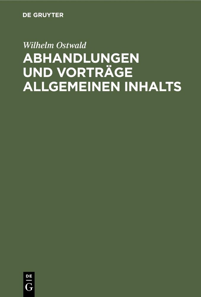 Wilhelm Ostwald Abhandlungen Und Vorträge Allgemeinen Inhalts (Hardback)