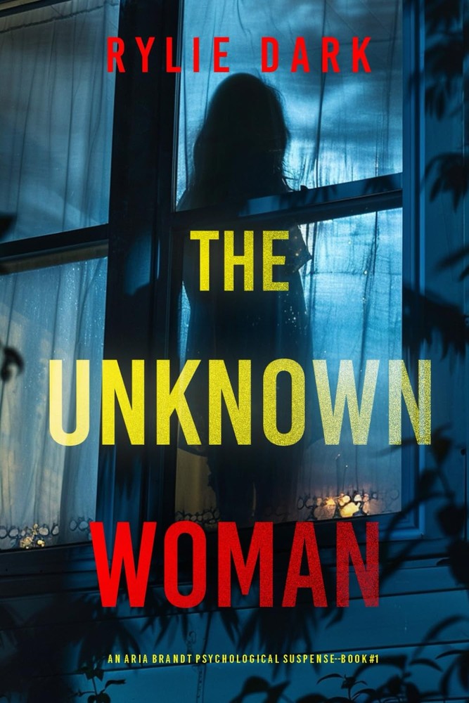 The Unknown Woman (An Aria Brandt Psychological Thriller—Book One): An absolutel