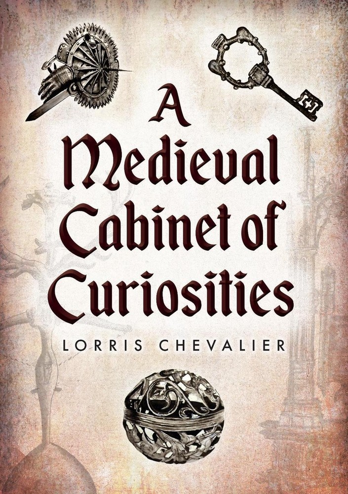 A Medieval Cabinet of Curiosities by Lorris Chevalier (English) Paperback Book